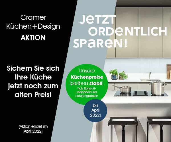 Stabile Küchenpreise bis April 2022: Cramer Küchen + Design