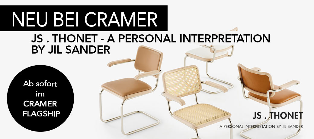 Die Kollektion JS . THONET - A PERSONAL INTERPRETATION BY JIL SANDER: Neu im Cramer Flagship