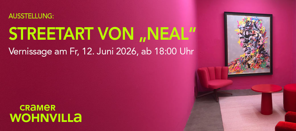 Streetart meets Design - NEAL in der Cramer Wohnvilla: Save the Date